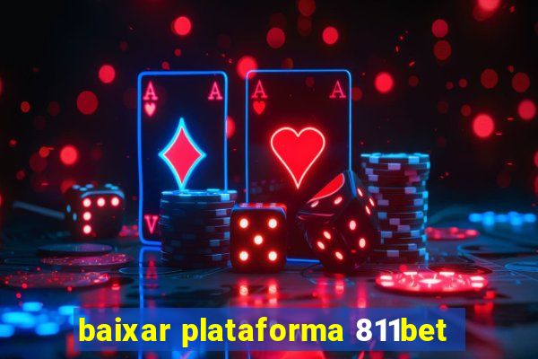 baixar plataforma 811bet